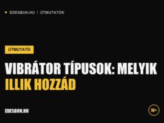 Vibrátor típusok: melyik illik hozzád? Útmutató kezdőknek Vibrátor típusok: melyik illik hozzád? Útmutató kezdőknek - útmutató az edesbun.hu-n
