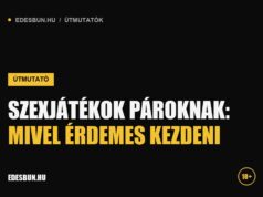 Szexjátékok pároknak: mivel érdemes kezdeni Szexjátékok pároknak: mivel érdemes kezdeni - útmutató az edesbun.hu-n