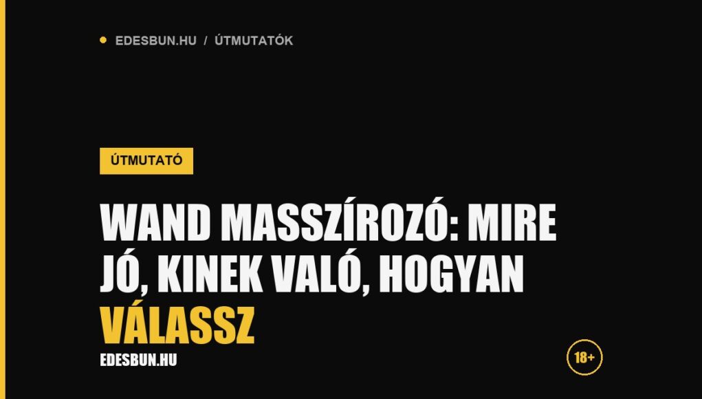 Wand masszírozó: mire jó, kinek való, hogyan válassz - útmutató az edesbun.hu-n