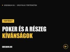 Poker és a részeg kívánságok Poker és a részeg kívánságok - erotikus történet az edesbun.hu-n