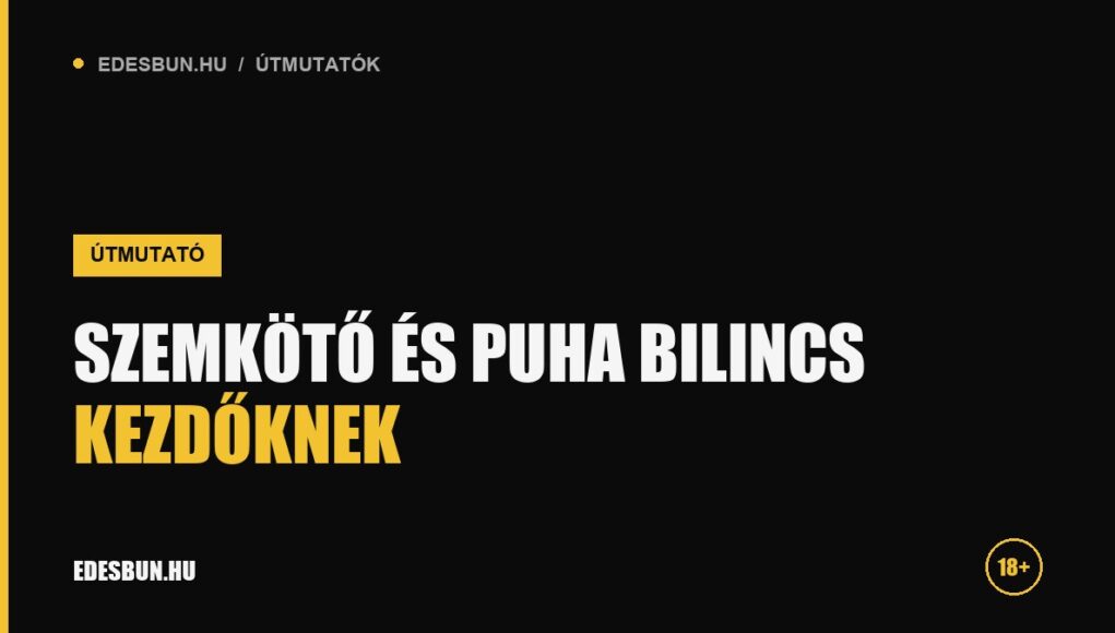 Szemkötő és puha bilincs kezdőknek